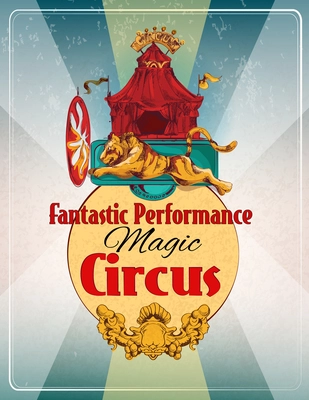 Magic chapiteau travelling circus fantastic performance show announcement retro poster with lion fire ring  trick vector illustration