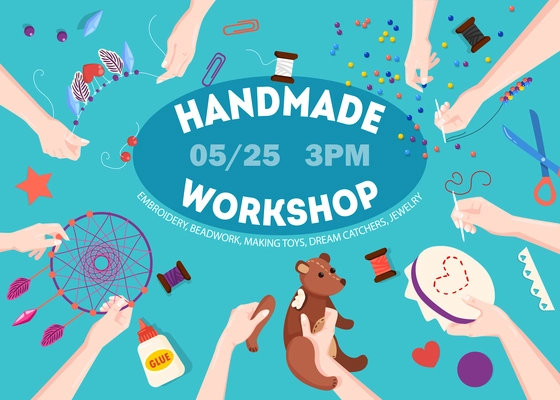 Handmade creative workshop announcement poster with date time hands assembling teddy bear embroidering flat background vector illustration