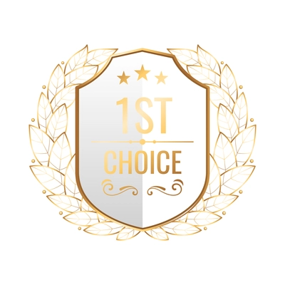 Realistic first choice golden emblem with shield and laurel wreath vector illustration