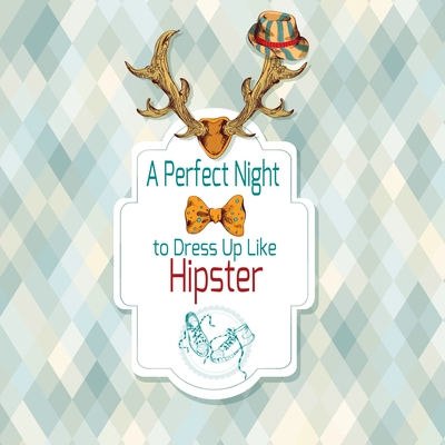 Dress like a hipster retro poster sketch with antlers gumshoes and bowtie  vector illustration