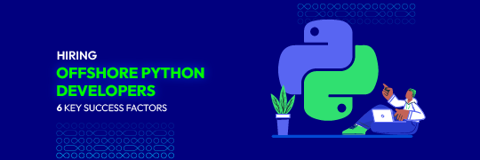 Hiring Offshore Python Developers: 6 Key Success Factors
