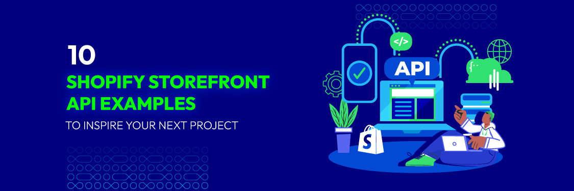 10 Shopify Storefront API Examples to Inspire Your Next Project