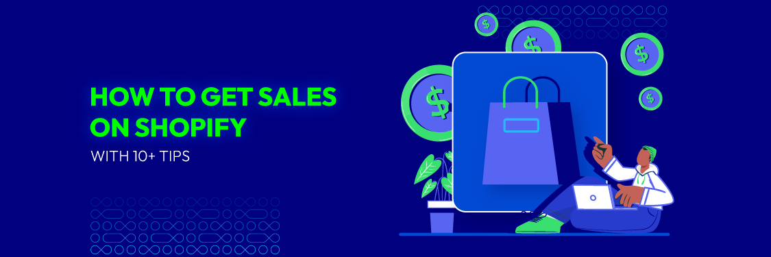 How to Get Sales on Shopify: Expert Tips for Driving Revenue