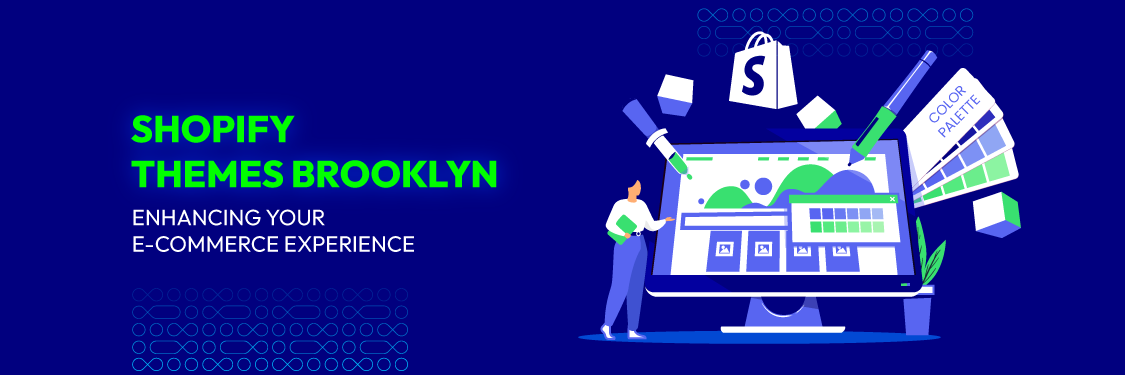 Shopify Themes Brooklyn: Enhancing Your E-commerce Experience