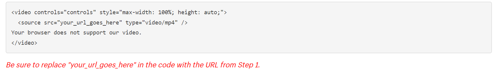 Get your video URL from Step 1. Add this code to the HTML