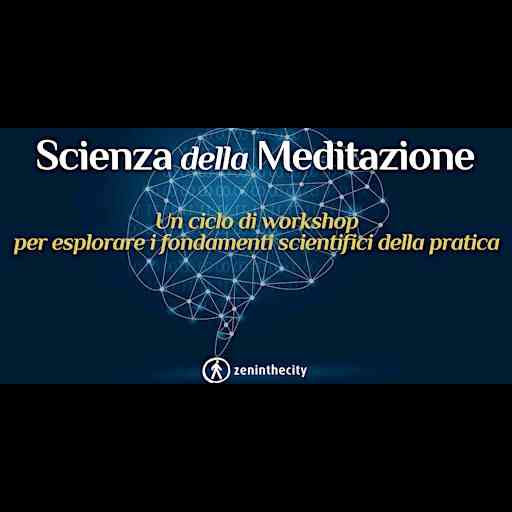 Effetti psichici e fisici della meditazione - Workshop teorico e pratico