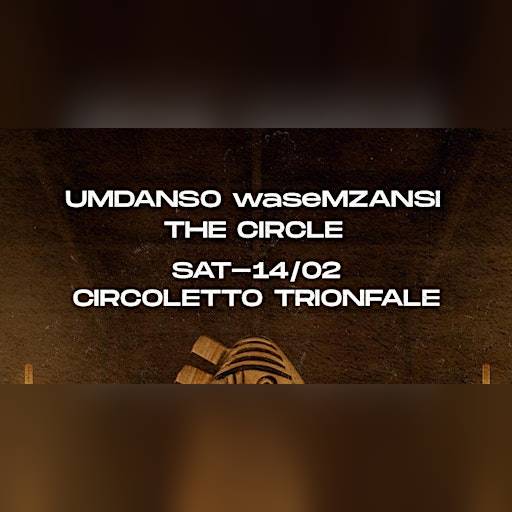 UMDANSO waseMZANSI The Circle | Sat 14.02 @ Circoletto Trionfale