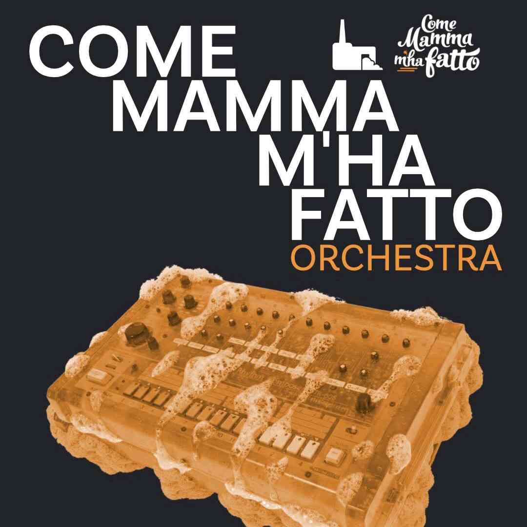Come Mamma M'ha Fatto Orchestra