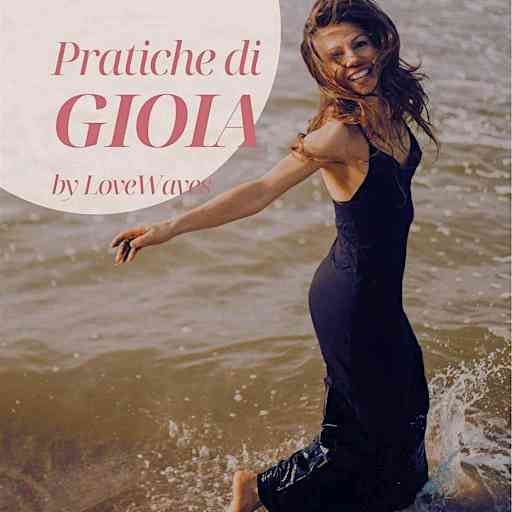 Pratiche di Gioia by Love Waves