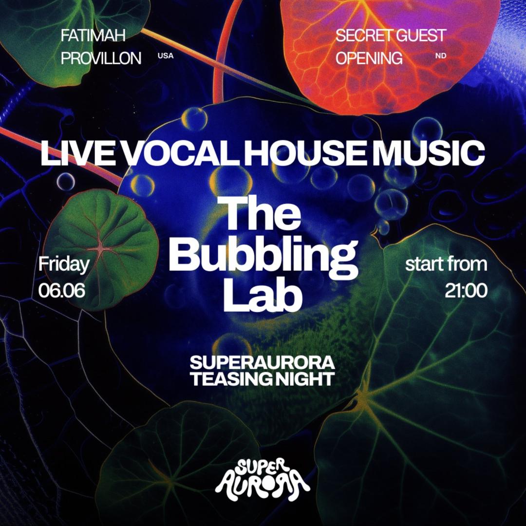 The Bubbling Lab - SUPERAURORA TEASING NIGHT