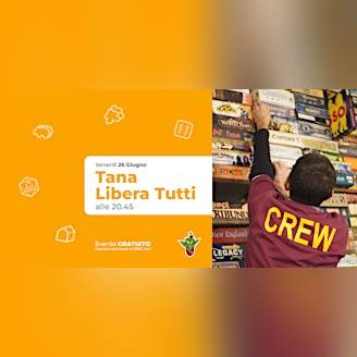 Tana Libera tutti! -  26 Giugno ore 20.45