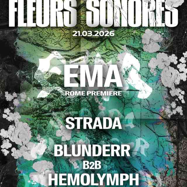 Fleurs Sonores pres. EMA (Rome Premiere)