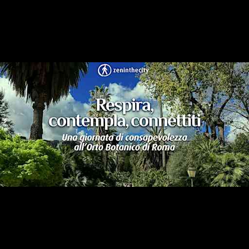 Giornata di consapevolezza all'Orto Botanico di Roma