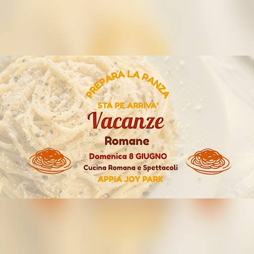 Vacanze Romane - Cucina Romana e Spettacoli @Appia Joy Park