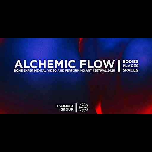 ALCHEMIC FLOW - ROME EXPERIMENTAL ART FESTIVAL 2026