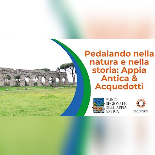Pedalando nella natura e nella storia: Appia Antica & Acquedotti