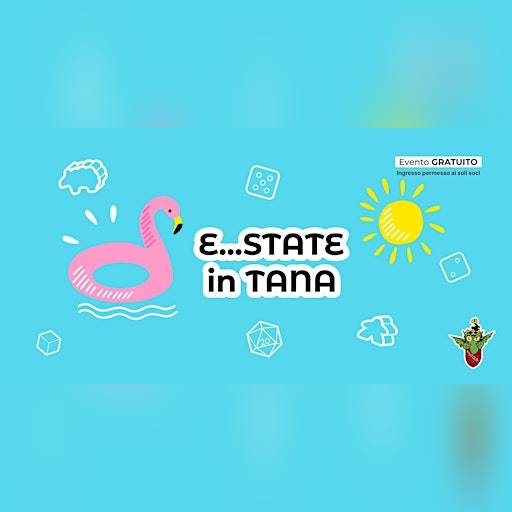 E... state in Tana! 18 luglio ore 20.45