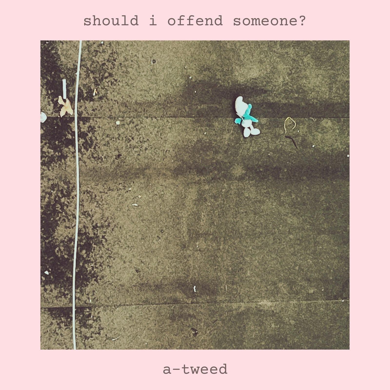 “Should I offend someone?” A-Tweed - dj set