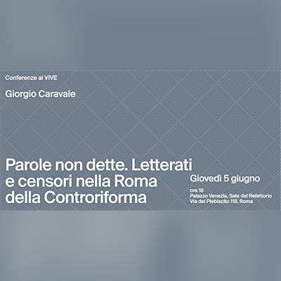 Parole non dette. Letterati e censori nella Roma della Controriforma.