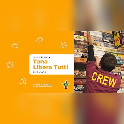 Tana Libera tutti! -  27 Marzo ore 20.45