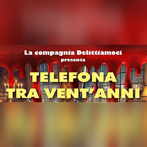 Aperitivo con delitto "Telefona tra vent'anni"