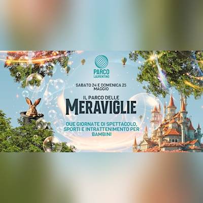 IL PARCO DELLE MERAVIGLIE | 24 - 25 MAGGIO @ Parco Laurentino