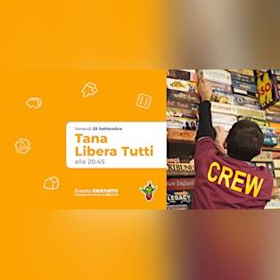 Tana Libera tutti! -  25 Settembre ore 20.45