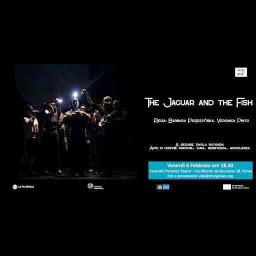 The Jaguar and the Fish:  Performance teatrale + tavola rotonda