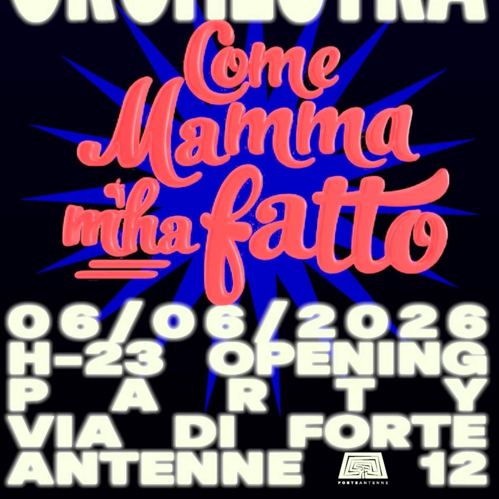 Comemammamhafatto Opening Party Forte Antenne