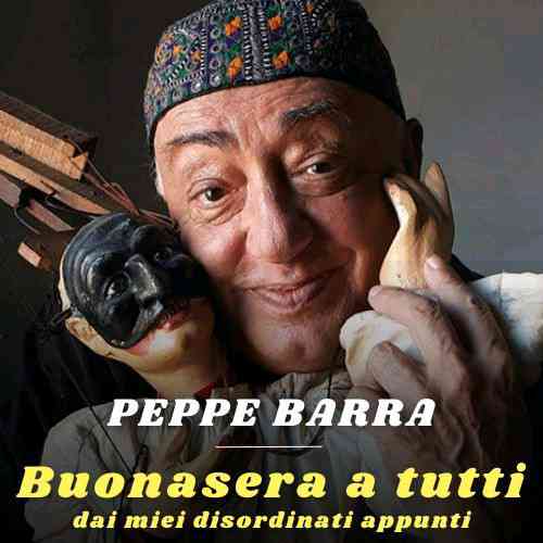 Buonasera a tutti - dai miei disordinati appunti - PEPPE BARRA