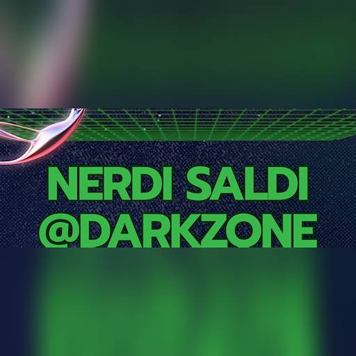 Nerdi Saldi @ Dark Zone