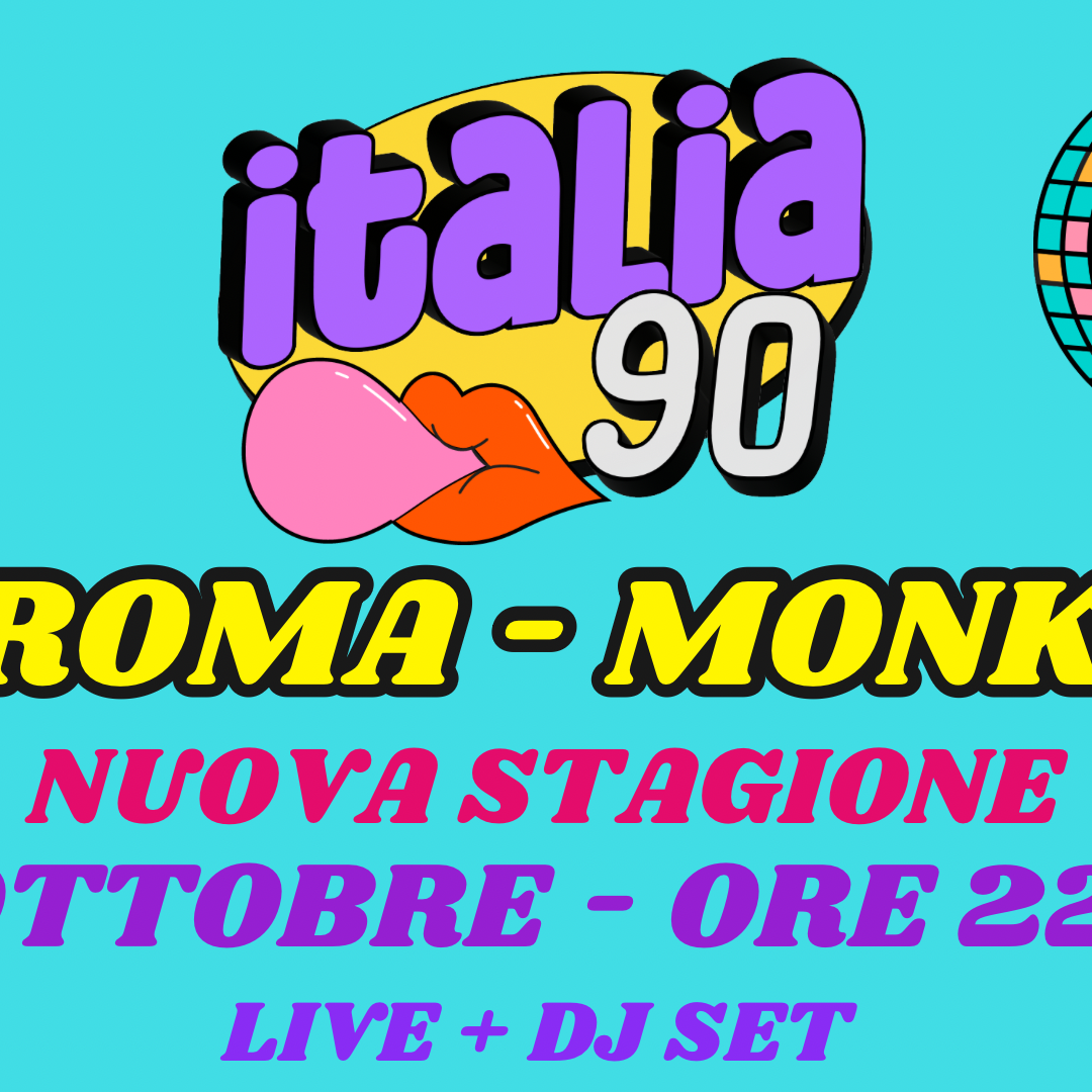 ITALIA 90 PARTY ROMA | LIVE + DJ SET | MONK | 3 OTTOBRE ORE 22:00