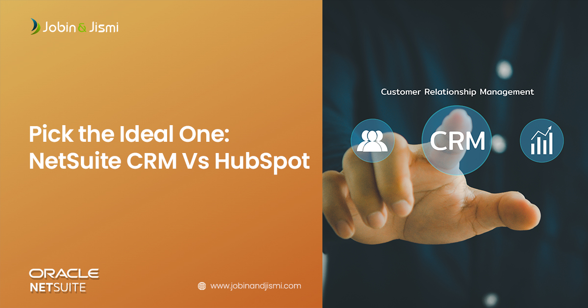 Pick the Ideal One NetSuite CRM vs. HubSpot Jobin & Jismi