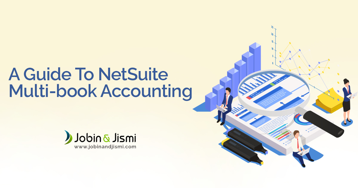 A Guide to NetSuite Multi-Book Accounting - Jobin and Jismi IT Services