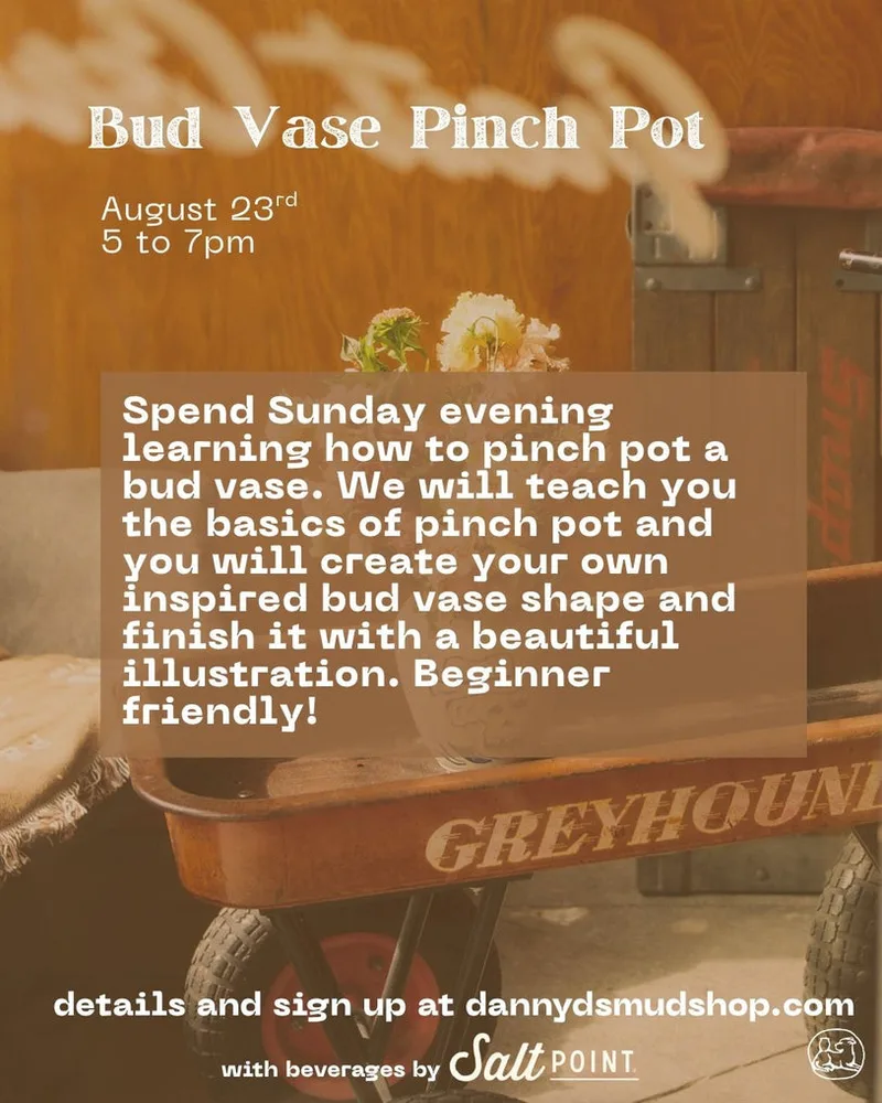 Bud Vase Pinch Pot Workshop - August 23rd 5-7pm
