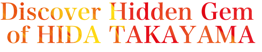 Discover Hidden Gems of HIDA TAKAYAMA