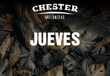JUEVES 18 AGOSTO - CHESTER MELONERAS