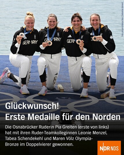 Gold für den Doppelvierer im Rudern: v. r. l. Pia Greiten (Osnabrück), Leonie Menzel, Tabea Schendekehl, Maren Völz. 

Dazu der Text:

Glückwunsch! Erste Medaille für den Norden

Die Osnabrücker Ruderin Pia Greiten hat mit ihren Ruder-Teamkolleginnen Leonie Menzel, Tabea Schendekehl und Maren Tölz Olympia-Bronze im Doppelvierer gewonnen. 