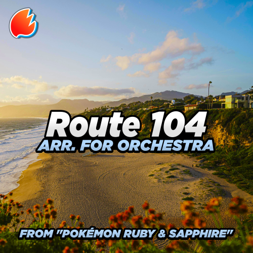 Route 104 (From "Pokémon Ruby & Sapphire) (Arr. For Orchestra by Pokestir)