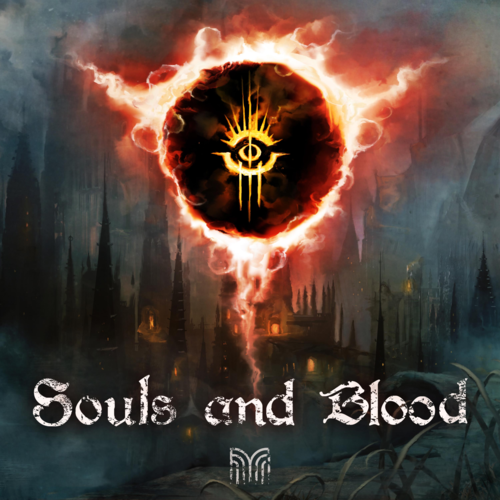 Souls and Blood (Music Inspired by Demon's Souls, Dark Souls, and Bloodborne)