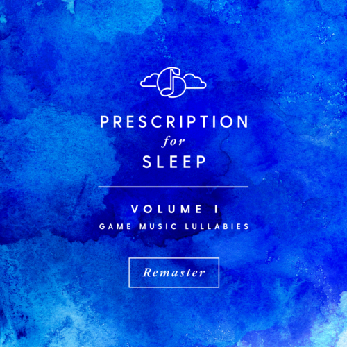 Prescription for Sleep: Game Music Lullabies, Vol. I (Remastered Version)