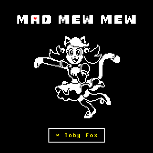 Mad Mew Mew (from UNDERTALE)