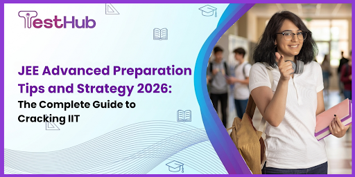 JEE Advanced Preparation Tips and Strategy 2026 | Complete Guide — TestHub