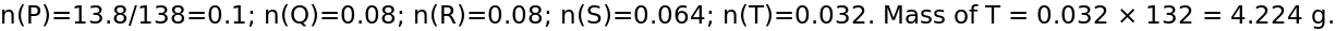 Mole calculation gives mass of T as 4.224 g