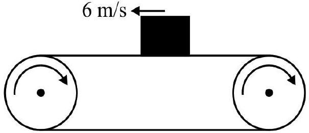 Conveyor belt moves right, block initially moves left at 6 m/s