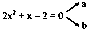 Question diagram: Let a > 0 be a root of the equation 2 x 2 + x − 2 = 0 . If l