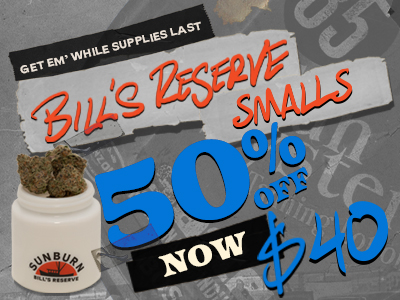 FLASH: 50% Off Bill's Reserve 7g Smalls