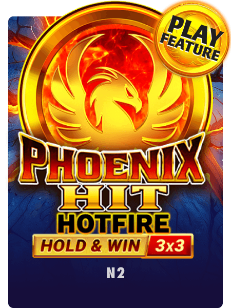 Phoenix HIT Hotfire Hold & Win 3x3 Play Feature