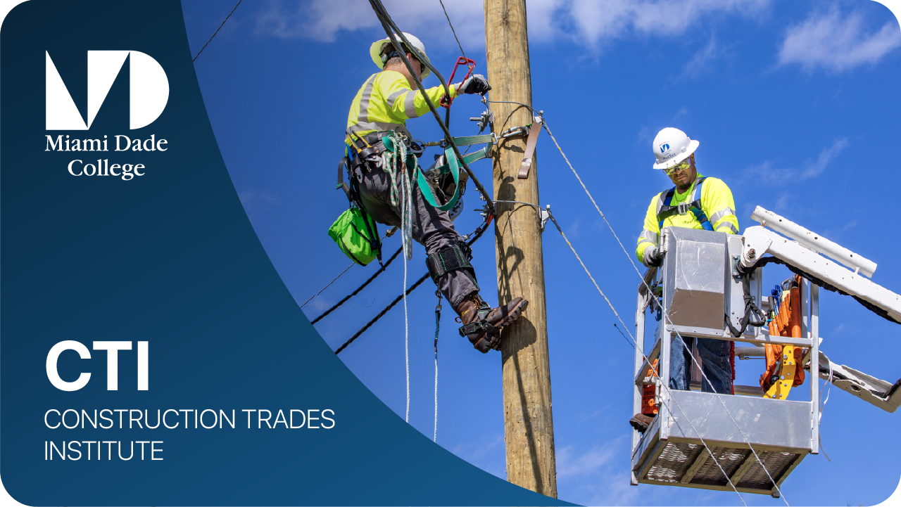 Promotional graphic for Miami Dade College's Construction Trades Institute (CTI). The left side features a dark blue overlay with the Miami Dade College logo at the top and the text "CTI CONSTRUCTION TRADES INSTITUTE" at the bottom. On the right, against a clear blue sky, two lineworkers in high-visibility yellow shirts and hard hats work on a wooden utility pole—one climbing the pole using safety harnesses and the other working from an elevated utility bucket.