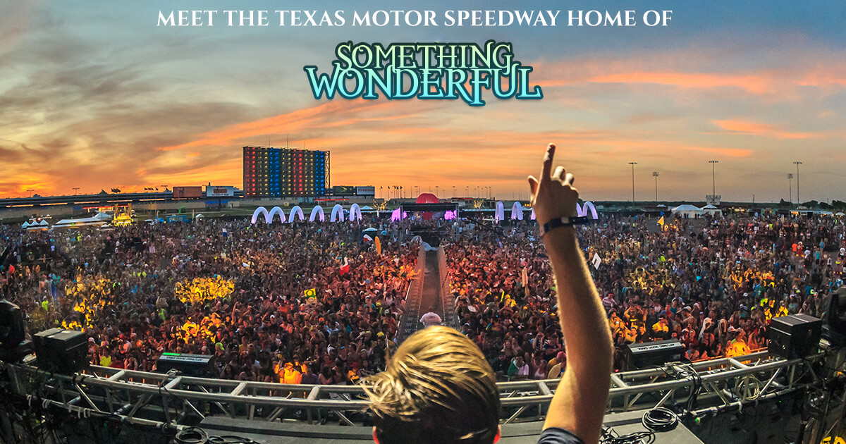 Meet the Texas Motor Speedway Home of Something Wonderful!